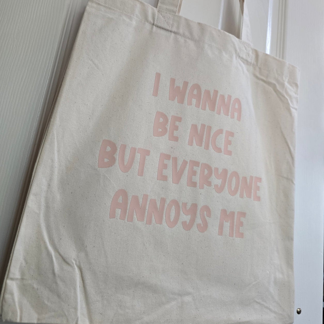 Tote Bag - I wanna be nice but everyone annoys me - Funny Bag - Gift