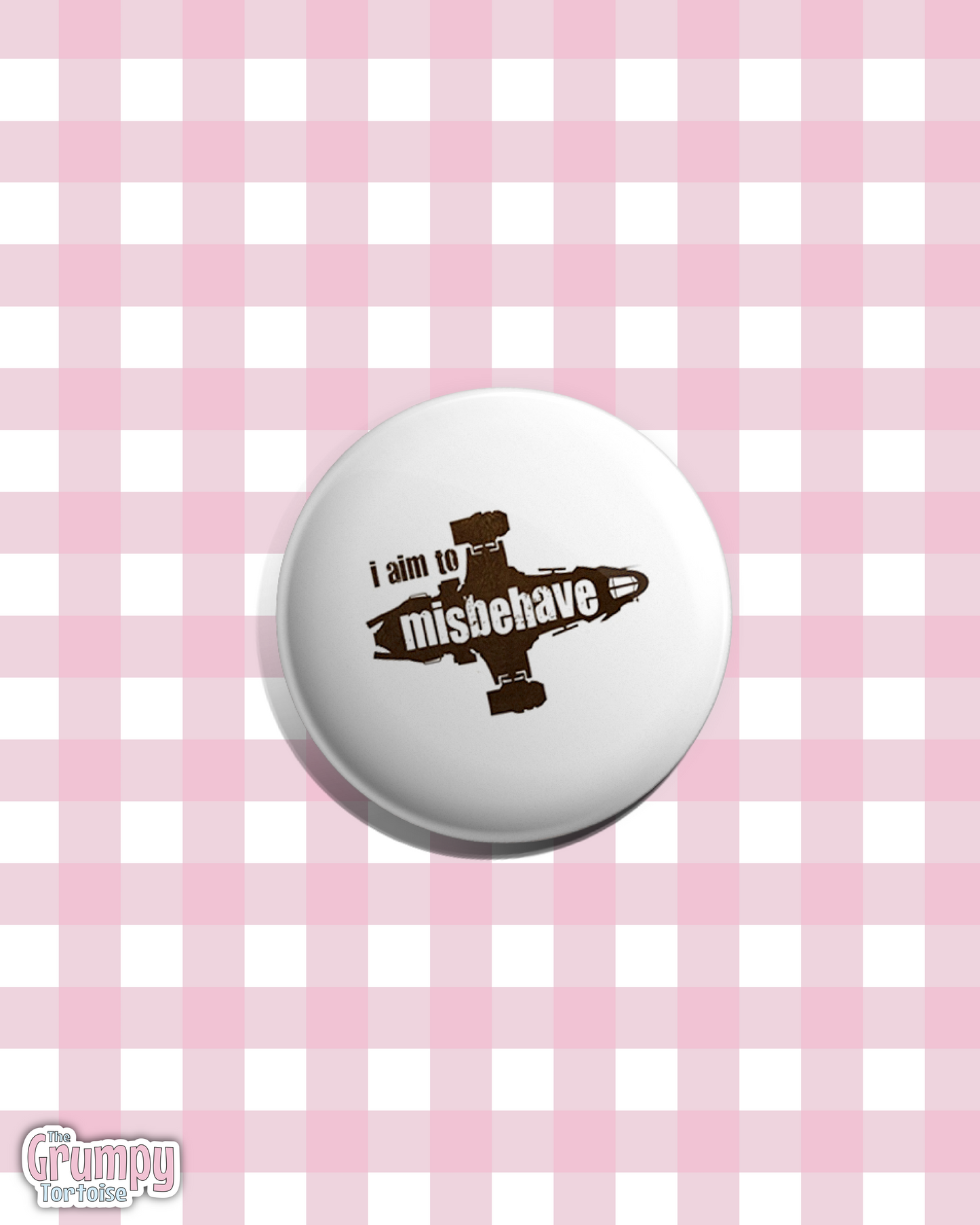 Firefly - I aim to Misbehave - Pin Badge