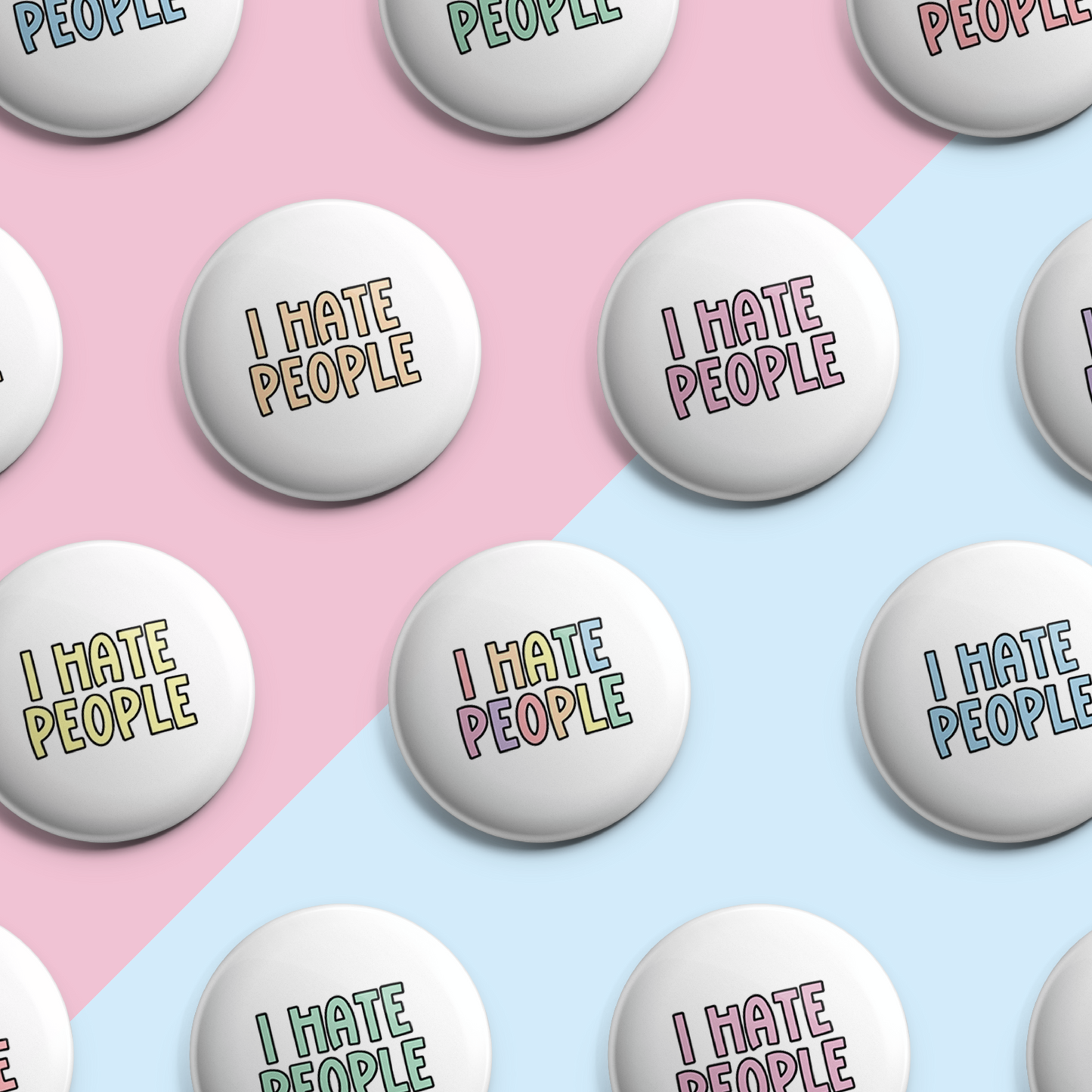 I Hate People (Coloured Text) - Pin Badge