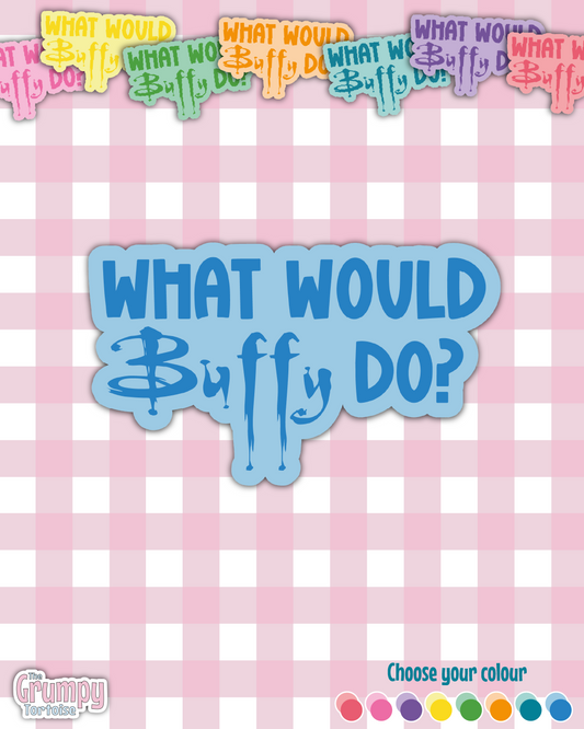 What Would Buffy Do? Die Cut Sticker