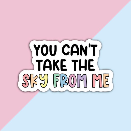You Can't take the Sky From Me Die Cut Sticker