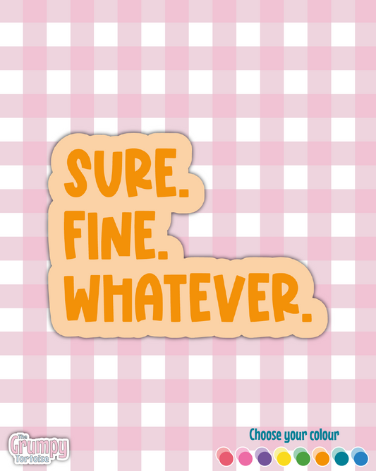 Sure Fine Whatever Die Cut Sticker