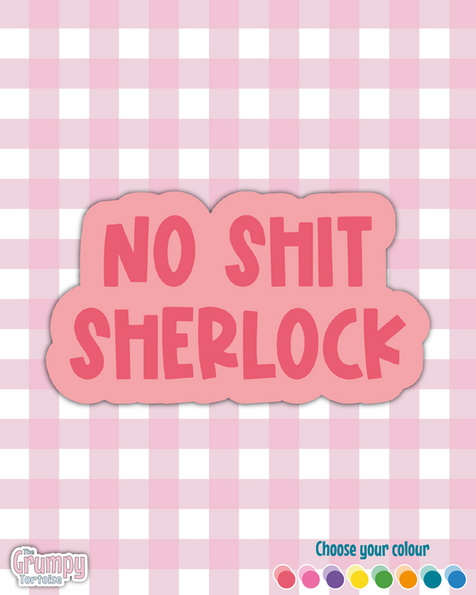 No Shit Sherlock Sweary Die Cut Sticker