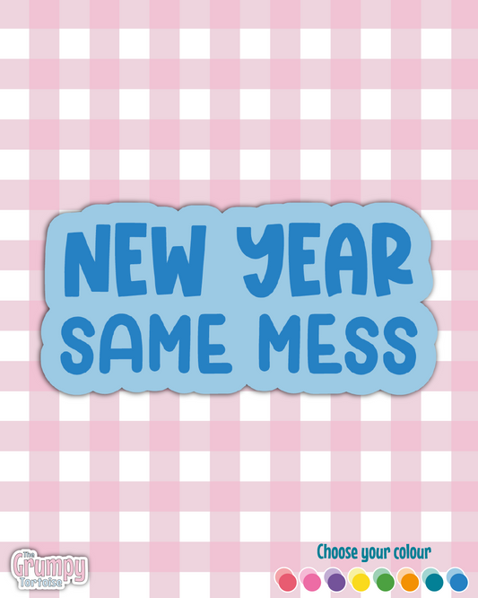Waterproof Sticker | New Year Same Mess Die Cut Sticker | Sweary Sticker | Funny Sticker | Sarcastic Sassy Rude Sticker