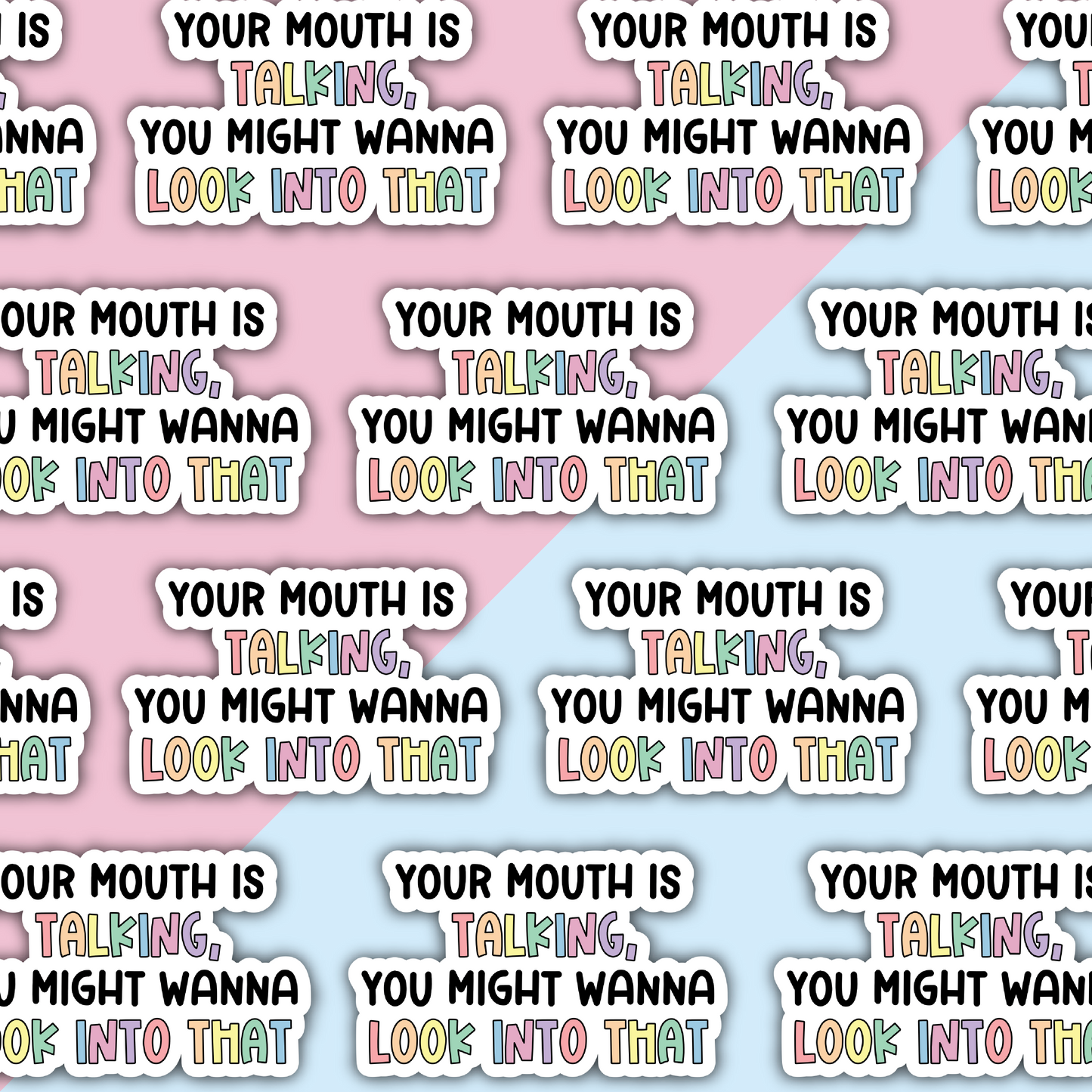 Your Mouth Is Talking, You May Want To Look Into That Die Cut Sticker