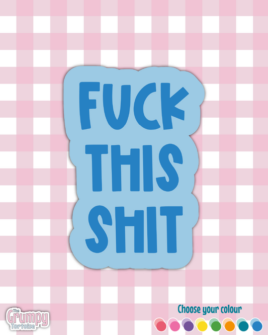 Waterproof Sticker | Fuck This Shit Die Cut Sticker | Sweary Sticker | Funny Sticker | Sarcastic Sassy Rude Sticker