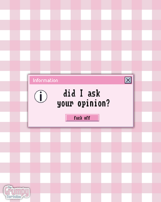 Waterproof Sticker | Did I ask your opinion? Die Cut Sticker | Sweary Sticker | Funny Sticker | Sarcastic Sassy Rude Sticker