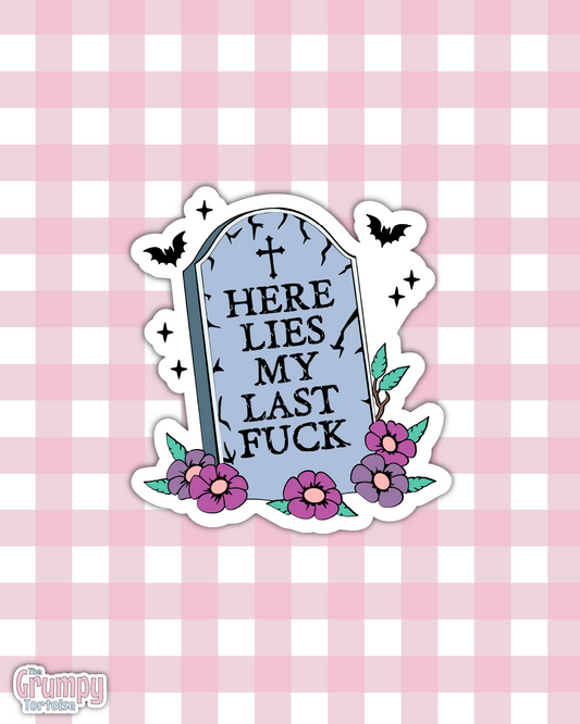 Waterproof Sticker | Here lies my last fuck Die Cut Sticker | Sweary Sticker | Funny Sticker | Sarcastic Sassy Rude Sticker