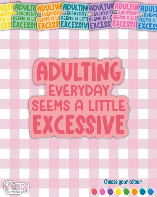 Waterproof Sticker | Adulting Every Day Seems a Little Excessive Die Cut Sticker | Sweary Sticker | Funny Sticker | Sarcastic Sassy Rude Sticker