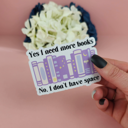 Waterproof Sticker | Yes I need more books Die Cut Sticker | Bookish Sticker | Reading Sticker | Kindle Accessory