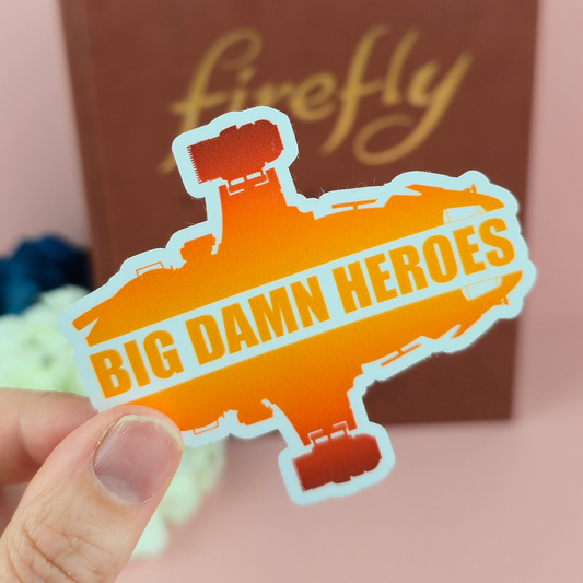 Big Damn Heroes Sticker – Waterproof Die-Cut Vinyl for Fandom & Sci-Fi Fans