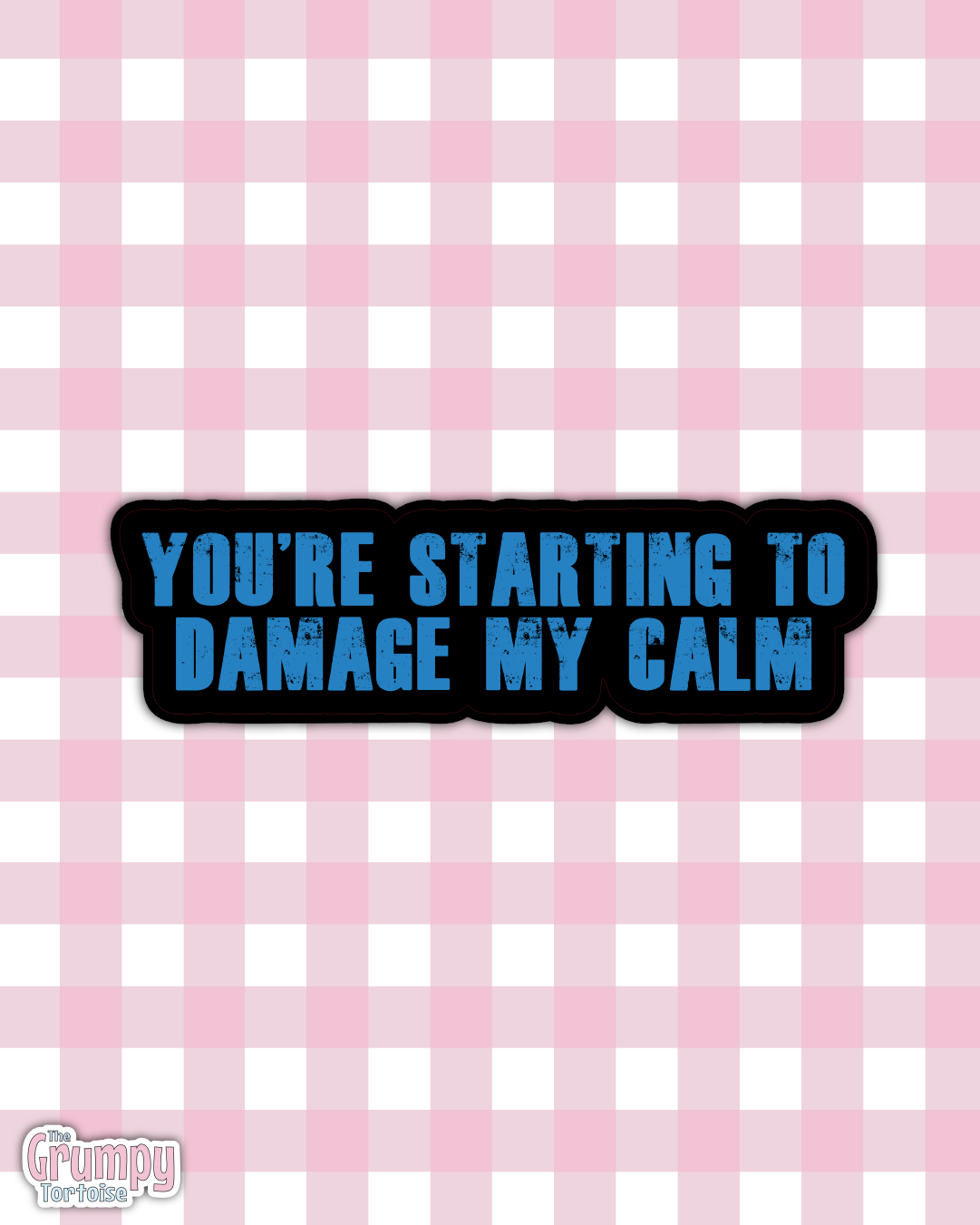 You’re Starting to Damage My Calm Sticker – Waterproof Die-Cut Vinyl for Fandom Fans