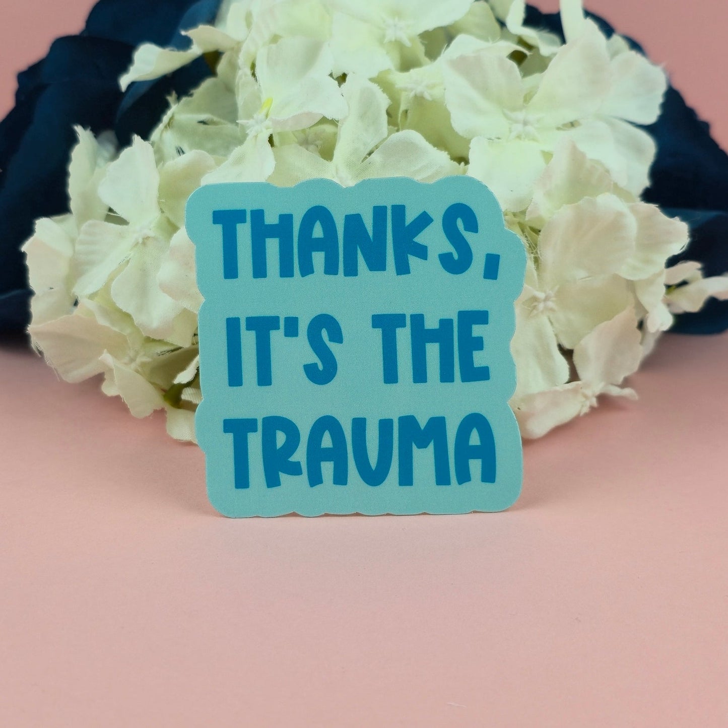 Waterproof Sticker | Thanks, its the trauma Single Sticker | Sarcastic Sticker | Funny Sticker | Crime | Sassy
