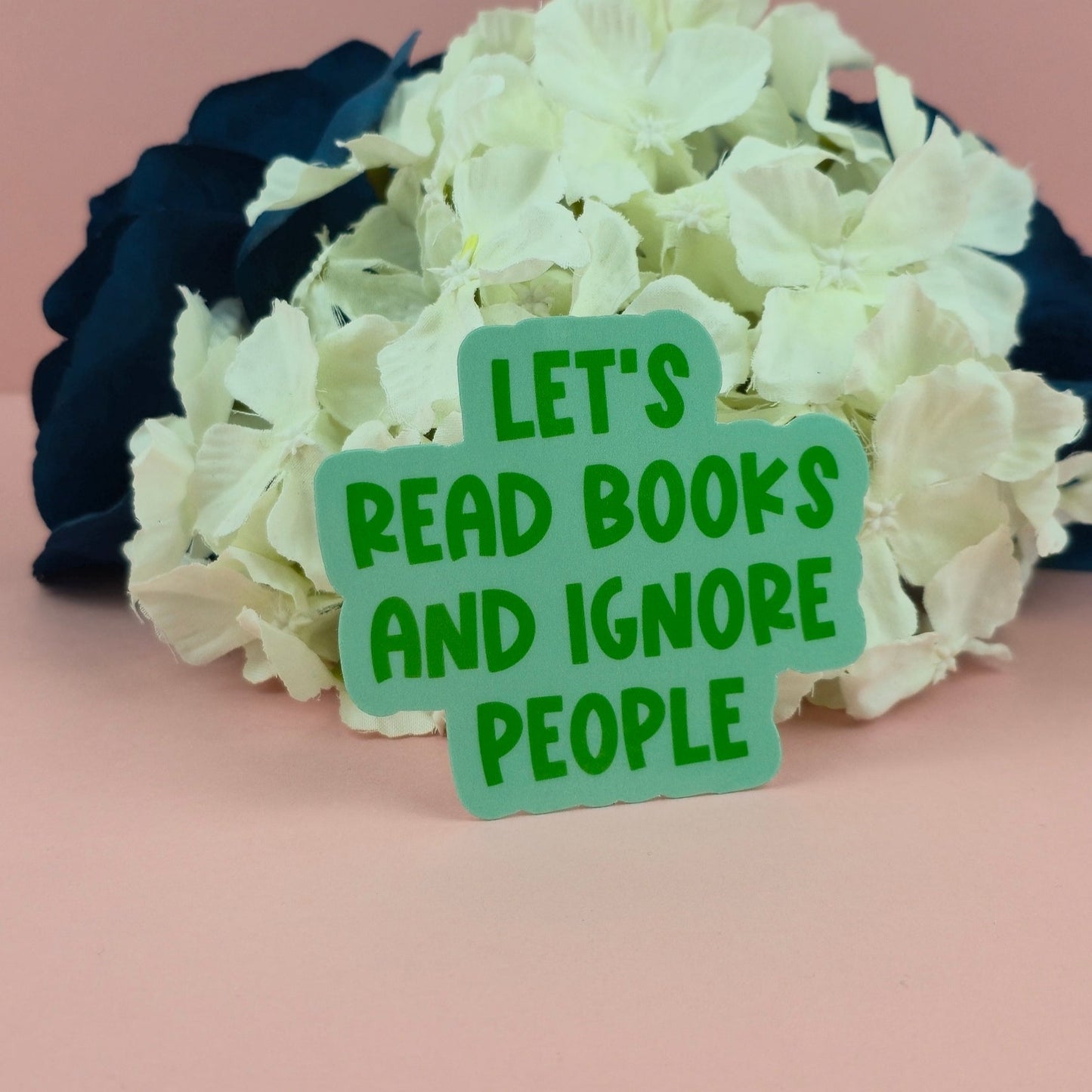 Waterproof Sticker - Let's read books and ignore people Single Sticker - Sarcastic Sticker - Funny Sticker - Sassy