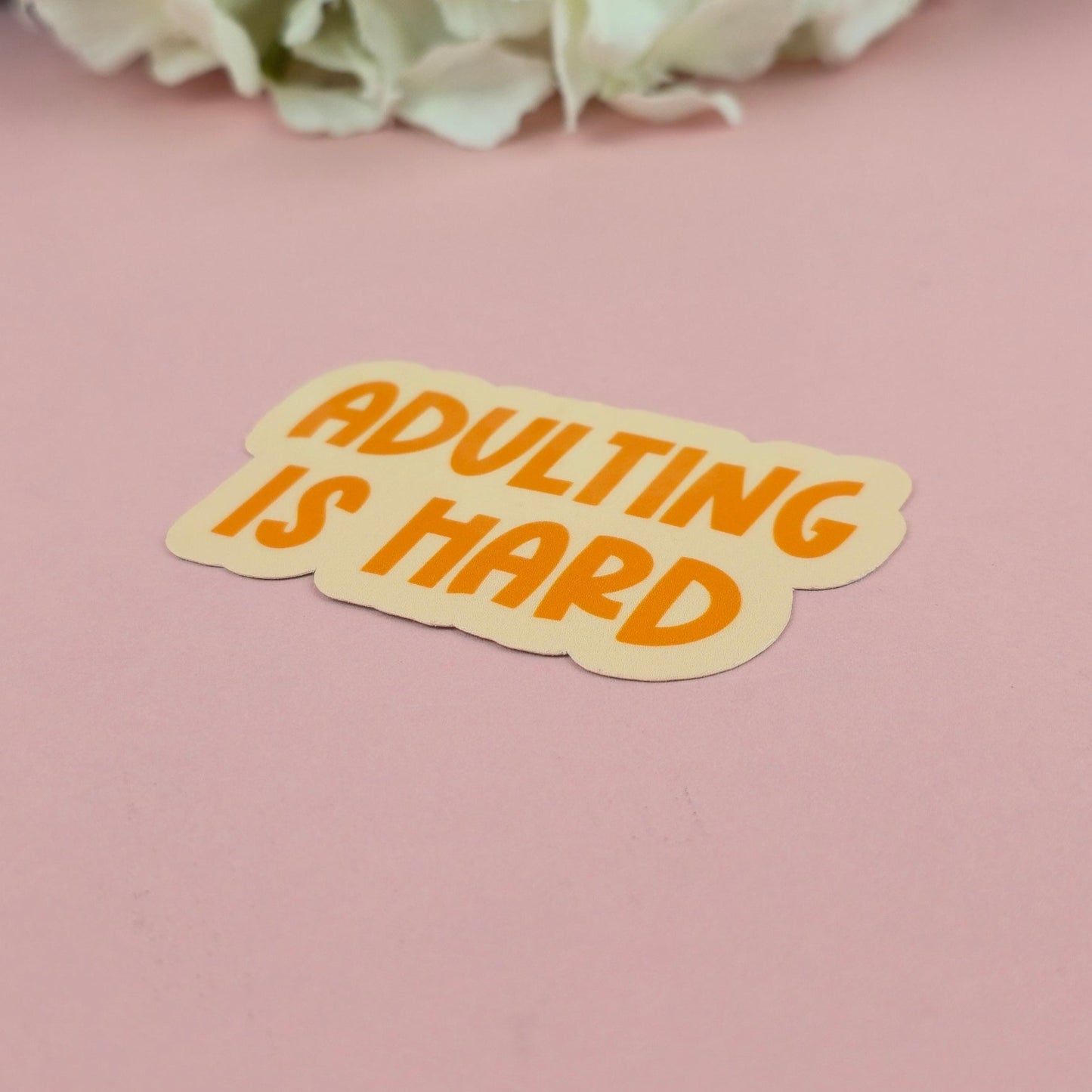 Waterproof Sticker - Adulting is Hard Single Sticker - Sarcastic Sticker - Funny Sticker - Sassy