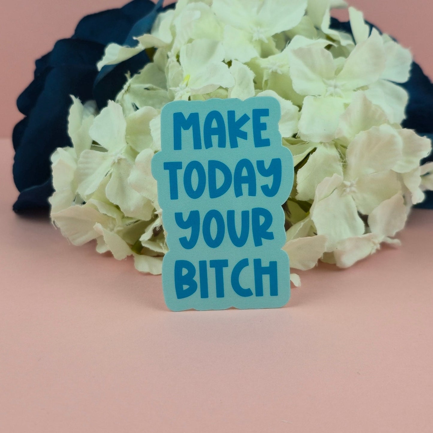 Waterproof Sticker - Make Today Yours Single Sticker - Sarcastic Sticker - Funny Sticker - Sassy
