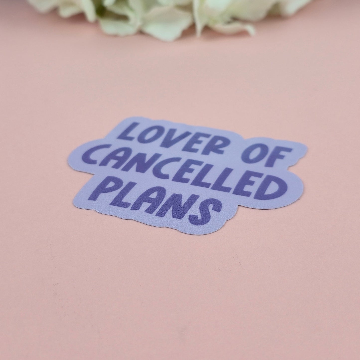 Waterproof Sticker | Lover of cancelled plans Single Sticker | Sarcastic Sticker | Funny Sticker | Sassy