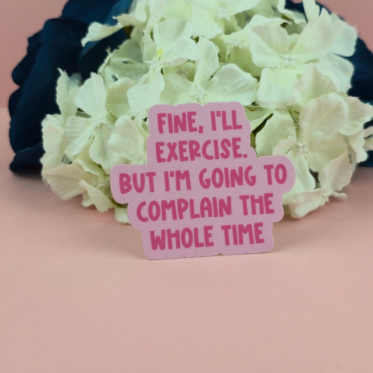 Waterproof Sticker | Fine I'll Exercise Single Sticker | Sarcastic Sticker | Funny Sticker | Sassy