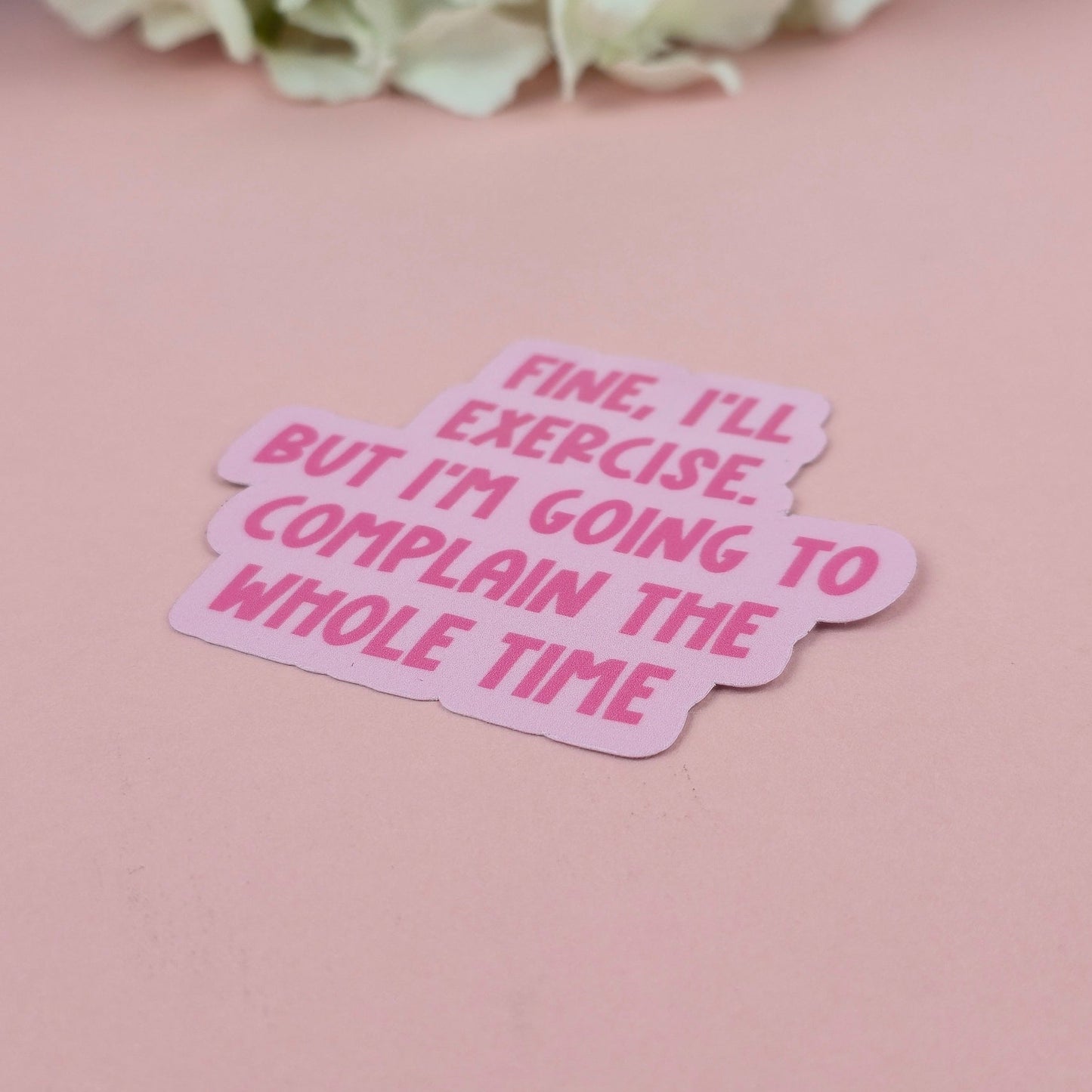 Waterproof Sticker | Fine I'll Exercise Single Sticker | Sarcastic Sticker | Funny Sticker | Sassy