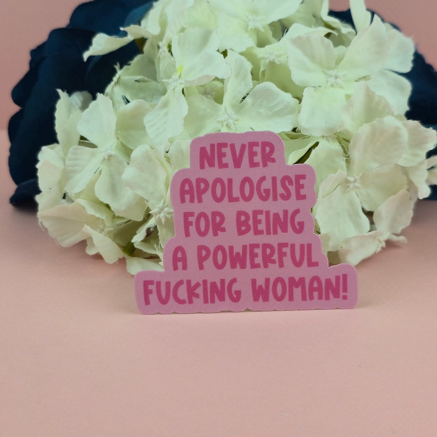 Waterproof Sticker - Never Apologise for Being a Powerful Woman Single Sticker - Sarcastic Sticker - Funny Sticker - Sassy
