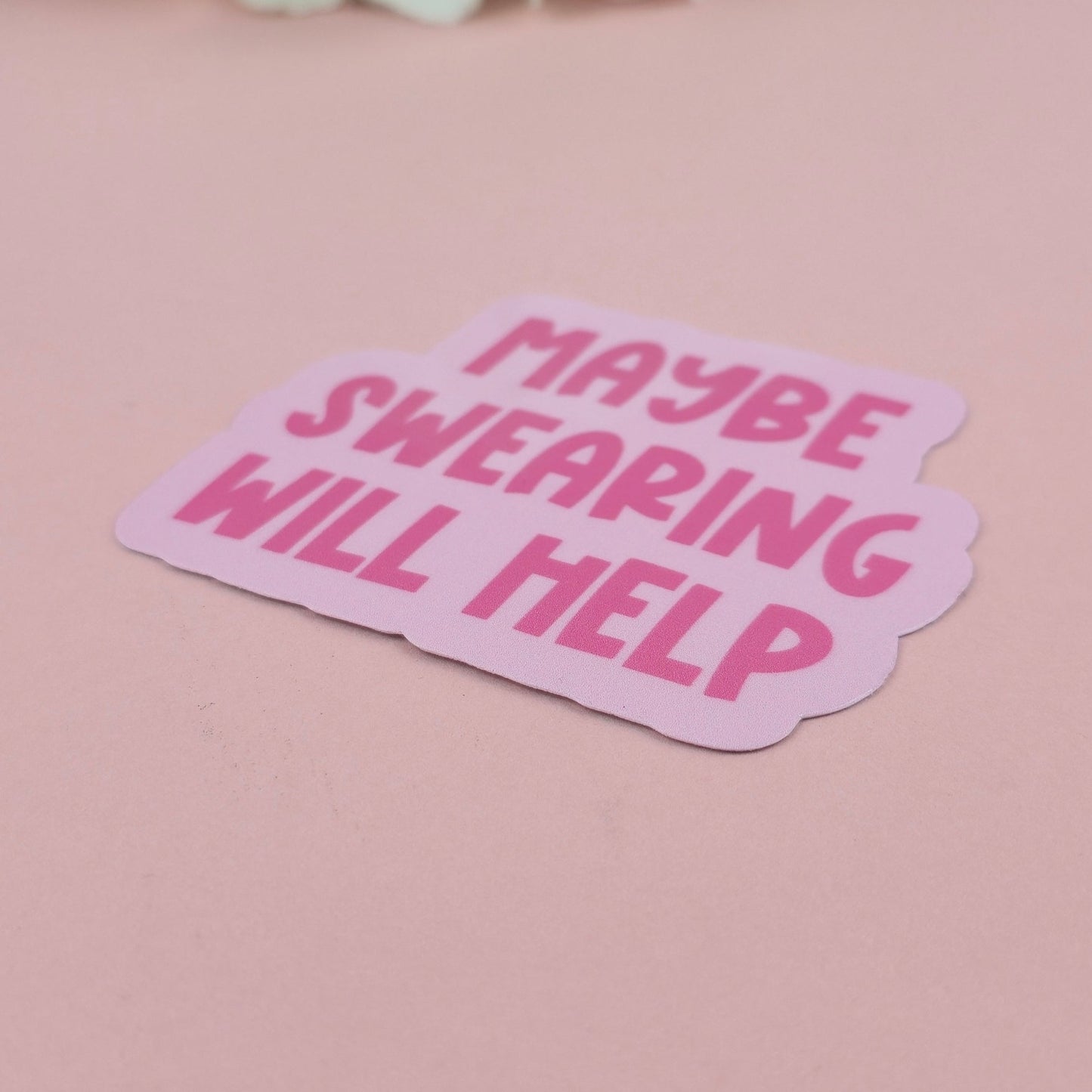 Waterproof Sticker - Maybe Swearing Will Help Single Sticker - Sarcastic Sticker - Funny Sticker - Sassy