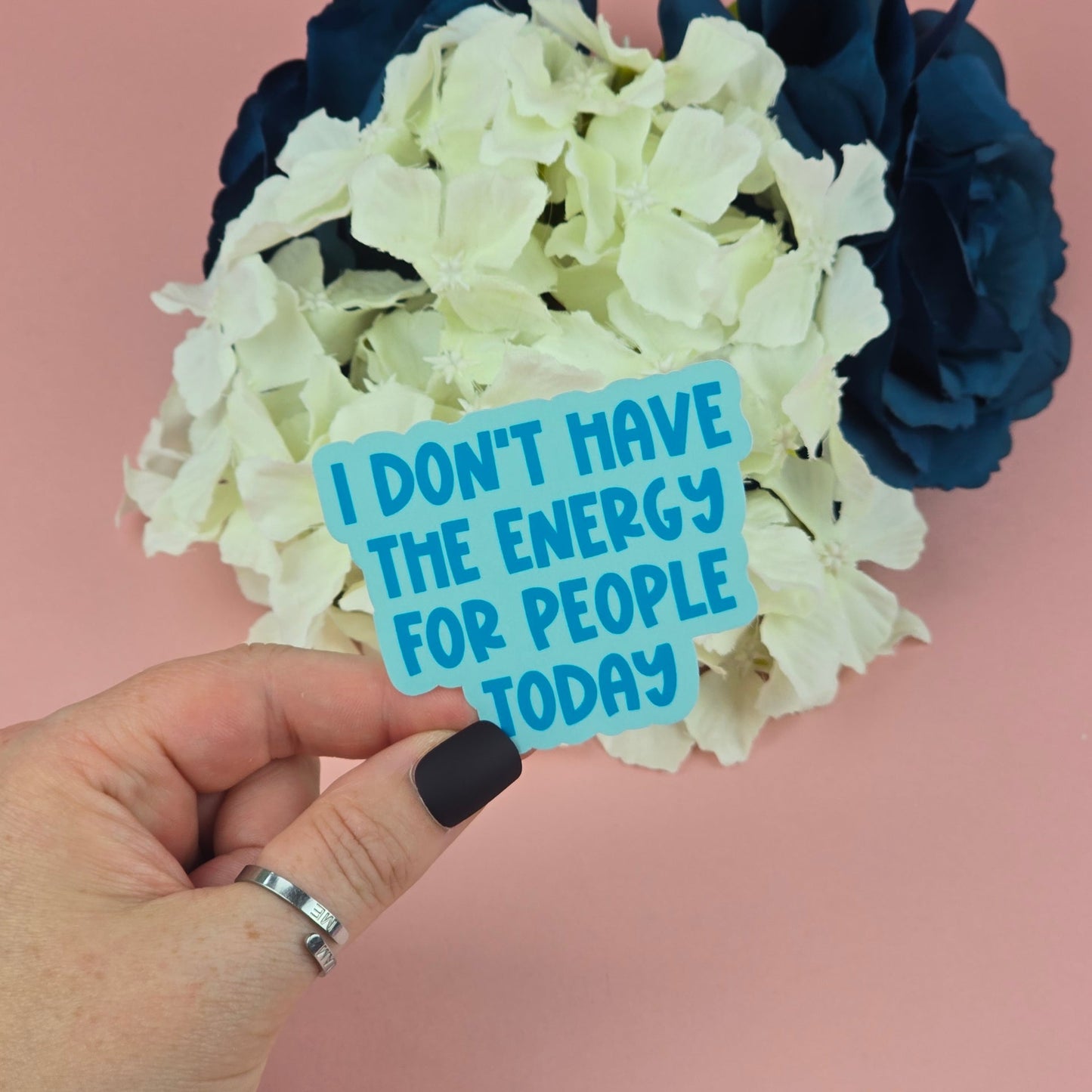 Waterproof Sticker - I don't have the energy for people today Single Sticker - Sarcastic Sticker - Funny Sticker - Sassy
