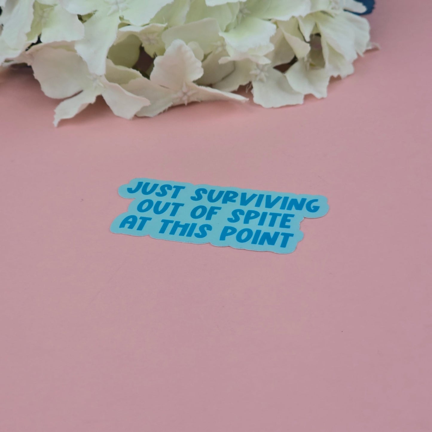 Waterproof Sticker - Just surviving out of spite Single Sticker | Sarcastic Sticker - Funny Sticker - Sassy