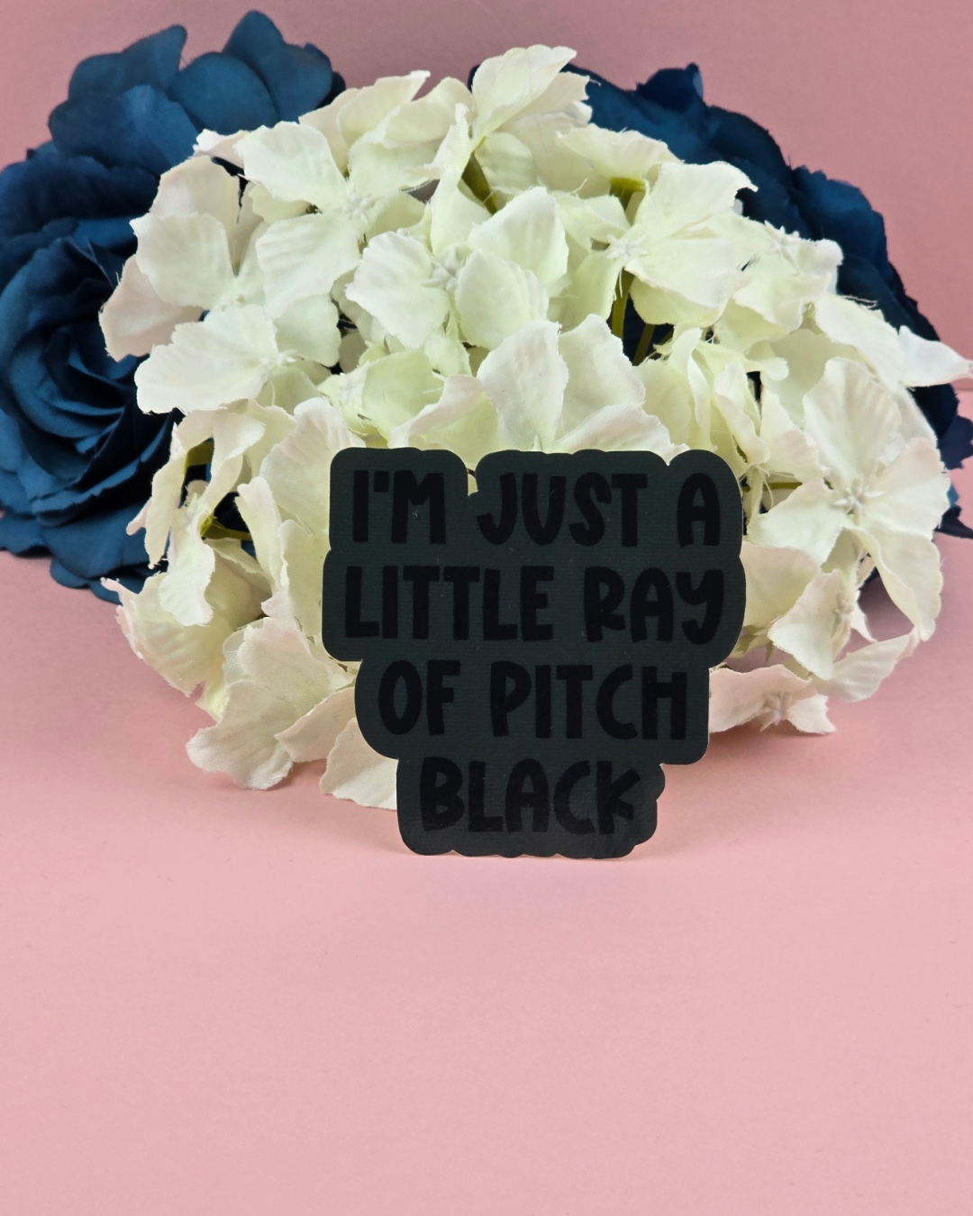 Waterproof Sticker - Just a little ray of pitch black - Sarcastic Sticker - Funny Sticker - Sassy