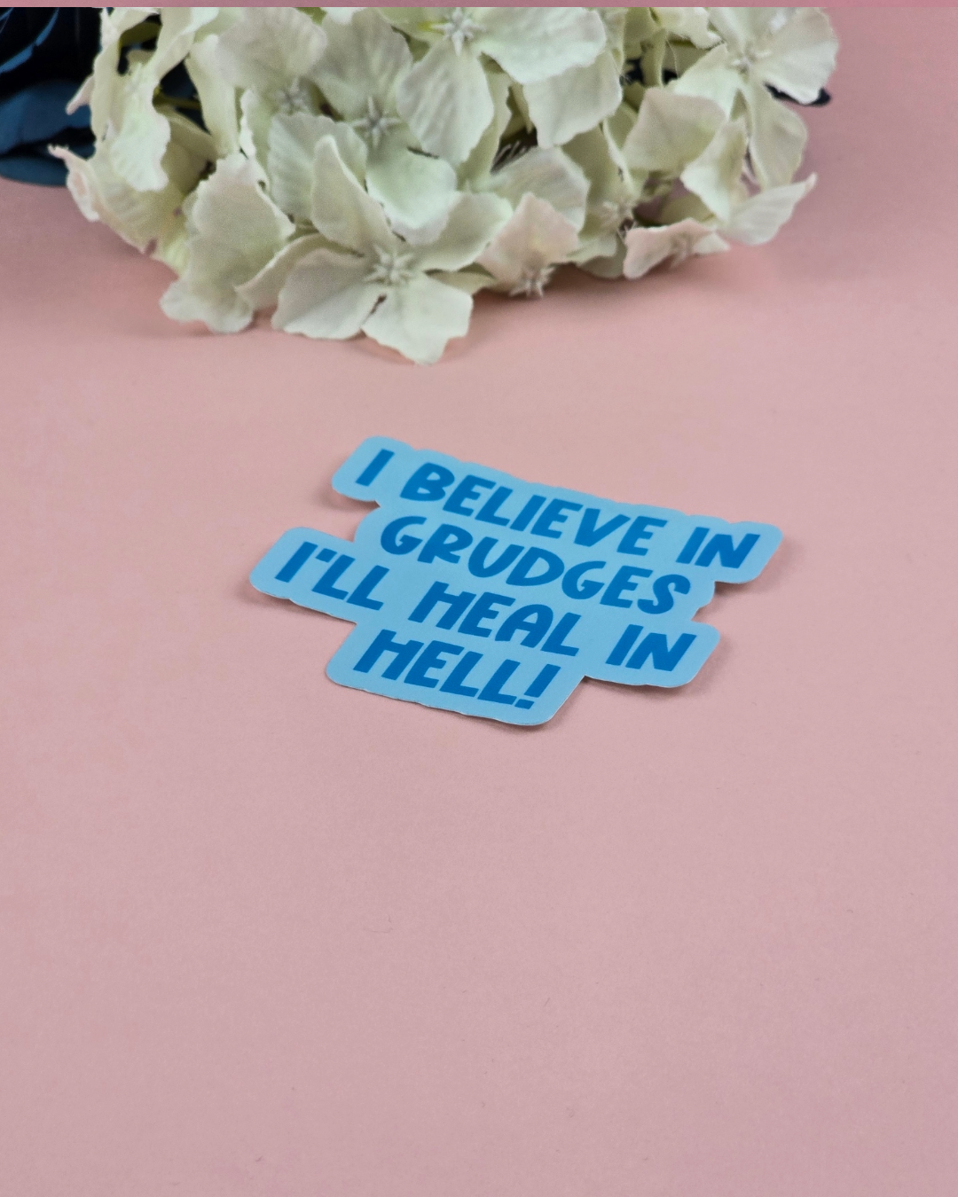 Waterproof Sticker - I believe in grudges, I'll heal in hell - Sarcastic Sticker - Funny Sticker - Sassy