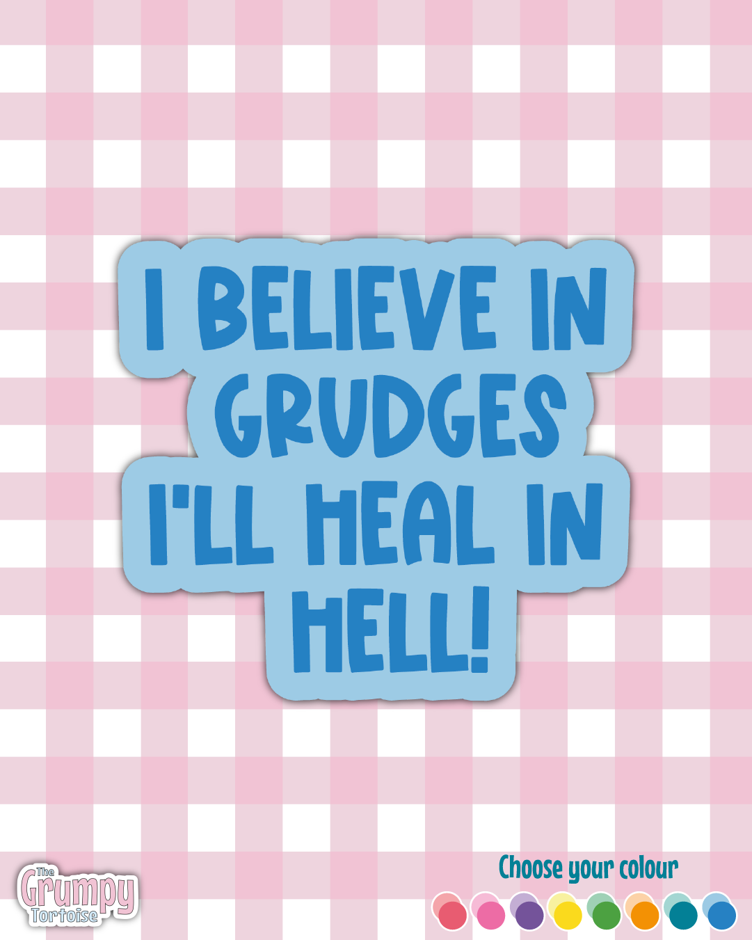 Waterproof Sticker - I believe in grudges, I'll heal in hell - Sarcastic Sticker - Funny Sticker - Sassy