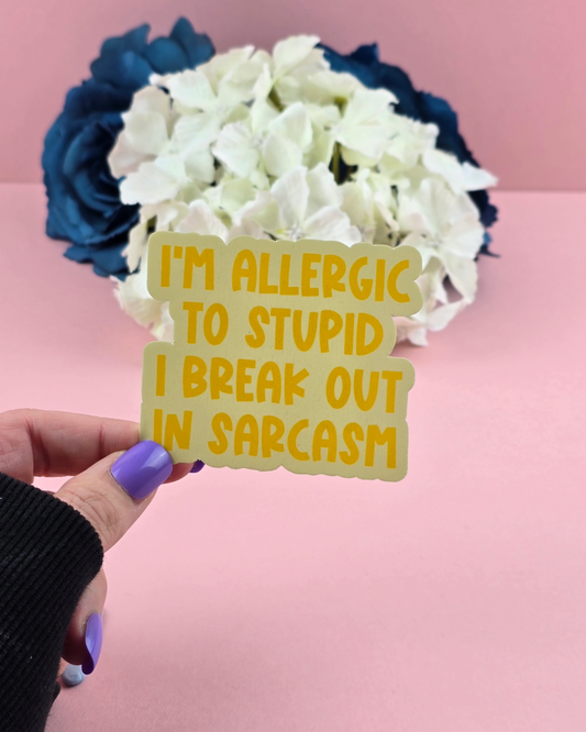 Waterproof Sticker - I'm allergic to stupid - Sarcastic Sticker - Funny Sticker - Sassy