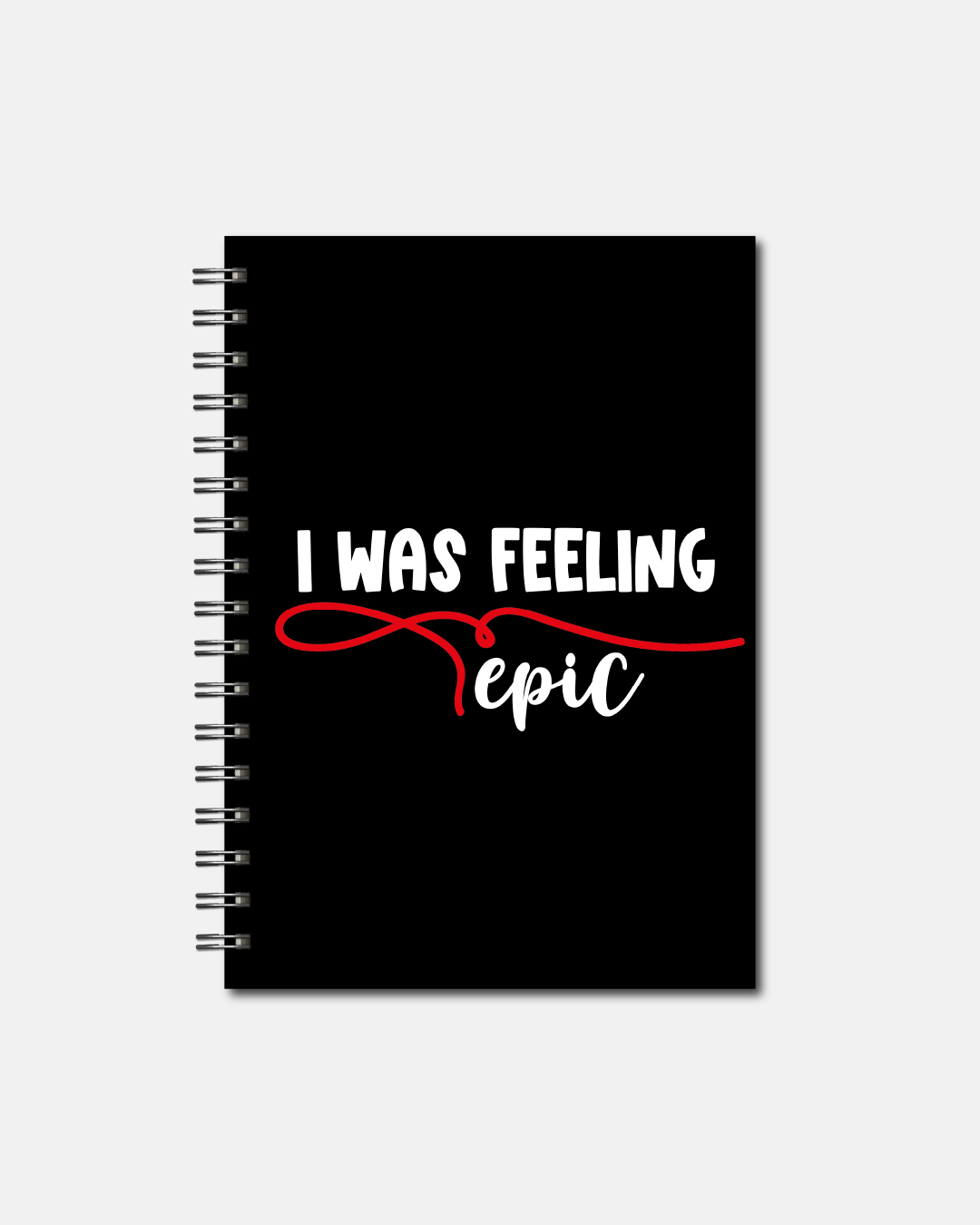 Spiral Notebooks - I was feeling epic Notebook - Lined Journal - Gift - TVD