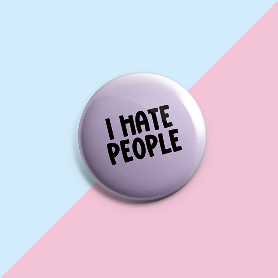 I Hate People - Pin Badge