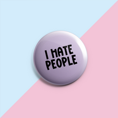 I Hate People - Pin Badge