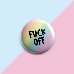 Fuck Off- Pin Badge