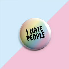 I Hate People - Pin Badge