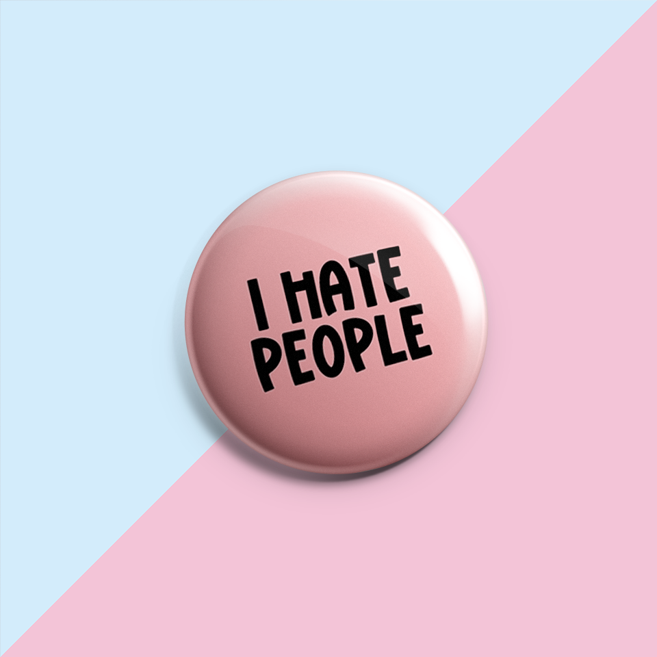 I Hate People - Pin Badge