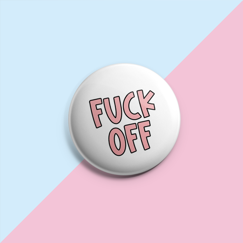 Fuck Off (Coloured Text) - Pin Badge