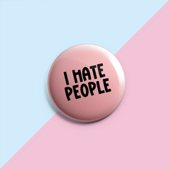 I Hate People - Pin Badge