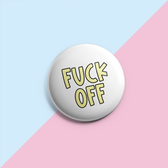 Fuck Off (Coloured Text) - Pin Badge