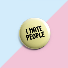 I Hate People - Pin Badge