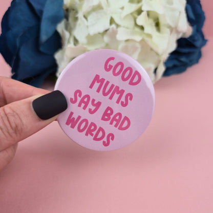 Magnet I Good Mums Say Bad Words 58mm magnet I Gift