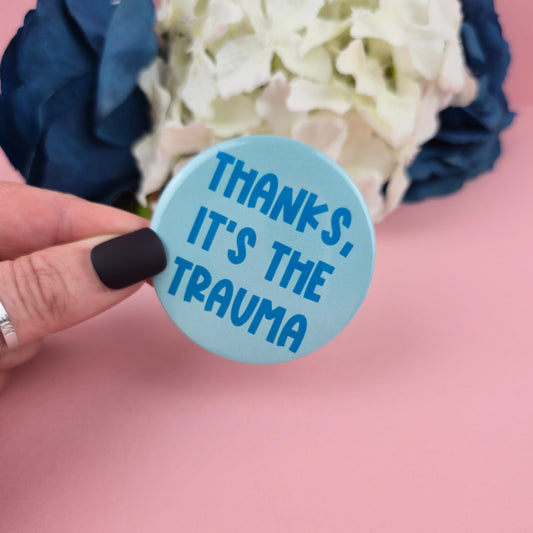 Magnet - Thanks, it's the trauma 58mm Magnet - Gift