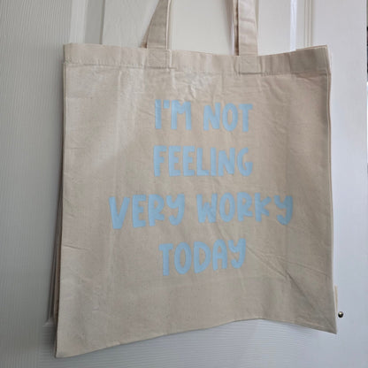 Tote Bag - I'm not feeling very worky today - Funny Bag - Gift