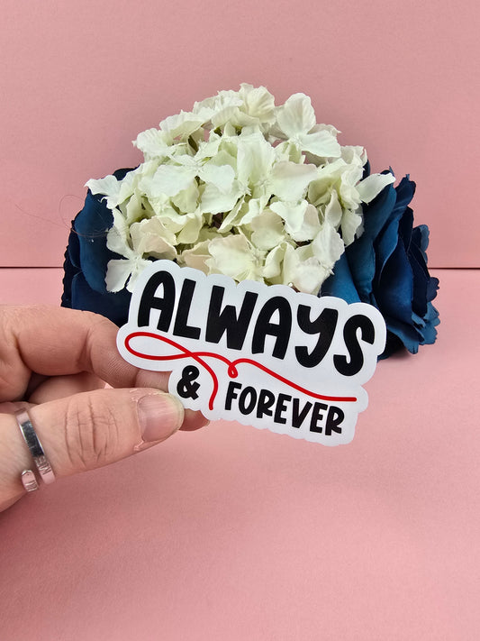 Always & Forever waterproof vinyl sticker inspired by The Vampire Diaries and The Originals. Perfect fandom sticker for laptops, bottles and journals.