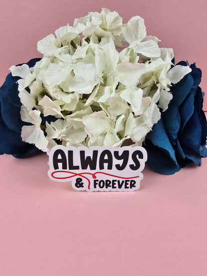 Always & Forever waterproof vinyl sticker inspired by The Vampire Diaries and The Originals. Perfect fandom sticker for laptops, bottles and journals.