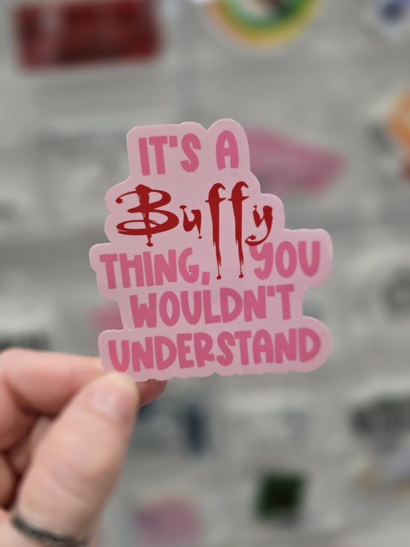 Waterproof Sticker - It's a Buffy thing - Fandom Sticker - Funny Sticker