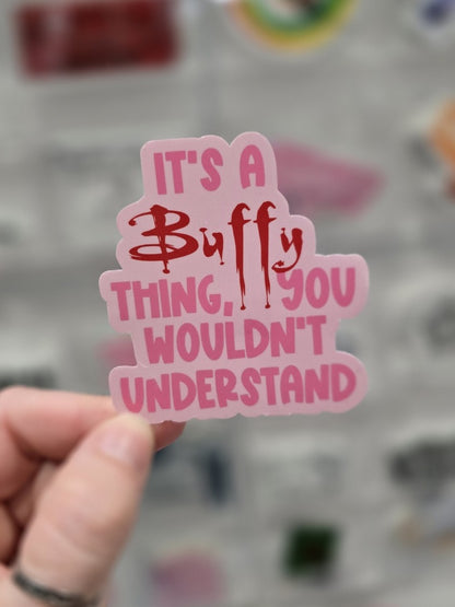 Waterproof Sticker - It's a Buffy thing - Fandom Sticker - Funny Sticker