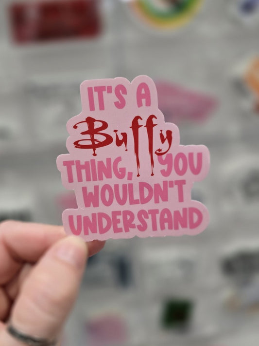 Waterproof Sticker - It's a Buffy thing - Fandom Sticker - Funny Sticker