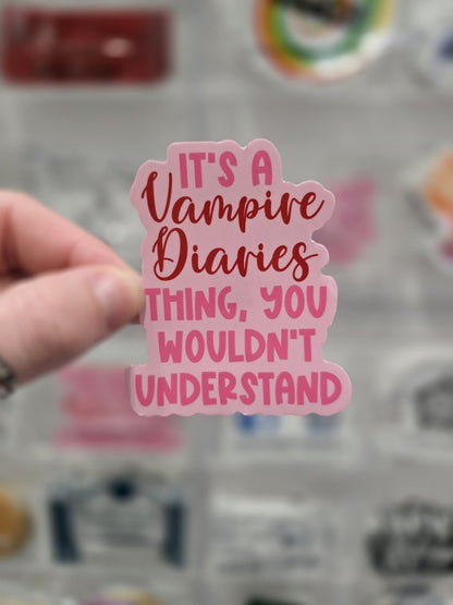 Waterproof Sticker - It's a Vampire Diaries thing - Fandom Sticker - Funny Sticker